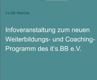 it’s.BB-Webinar 30. Juni 2022 – Infoveranstaltung zum neuen Weiterbildungs- und Coaching-Programm des it’s.BB e.V.
